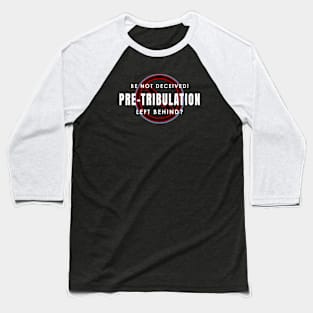 Pretribulation Should Be Left Behind Baseball T-Shirt